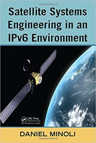 Satellite Systems Engineering in an IPv6 Environment