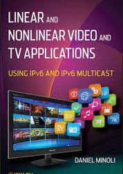 Linear and Non-Linear Video and TV Applications: Using IPv6 and IPv6 Multicast